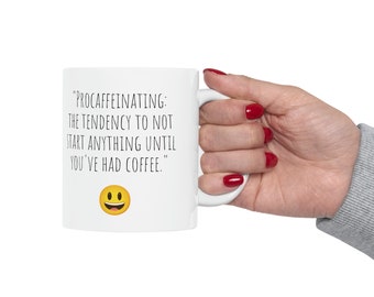 Procaffeinating: the tendency, funny gift, funny mug, funny mugs, mug, coffee cup, funny gifts, gift for her, christmas gift, birthday gift.