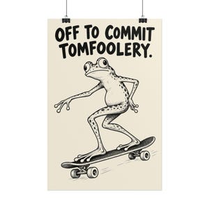 Off to Commit Tomfoolery Frog Skateboarding Rolled Poster