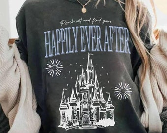 Reach Out And Find Your Happily Ever After Shirt, Retro Disney Comfort Colors Shirt, Disney Castle Shirt, Magic Kingdom Shirt