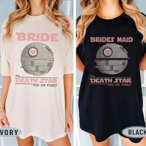 Custom Star Wars Bachelorette Party Shirt, Til Death Star Do Us Part,  Bride Bridesmaid Tee, Star War Bridal Party Shirt, Team Bride Shirt