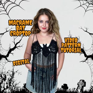 May include: A black macrame bat crop top with fringe. The text "MACRAME BAT CROPTOP" and "VIDEO PATTERN TUTORIAL" are in orange text. The text "DIGITAL" is in white text.