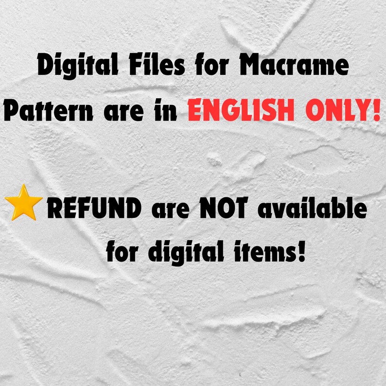 Op de afbeelding: Afbeelding met tekst: "Digital Files for Macrame. Pattern are in ENGLISH ONLY! REFUND are NOT available for digital items!" De tekst is zwart, met "ENGLISH ONLY!" in rood en een gele ster.