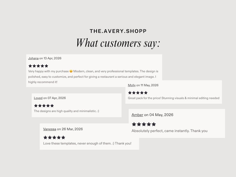 May include: A digital graphic display titled THE.AVERY.SHOPP What customers say: featuring five customer reviews with five-star ratings. The reviews from Johana, Molly, Loved, Amber, and Vanessa include text feedback about professional templates and high quality.
