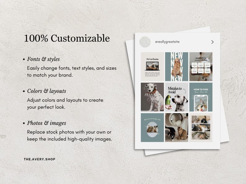 May include: A digital marketing template with a grid layout, featuring images of pets and text. The text includes "100% Customizable", "Fonts & styles", "Colors & layouts", and "Photos & images". The website address "THE.AVERY.SHOP" is also visible.