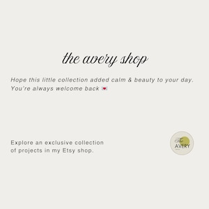 May include: A cream-coloured graphic featuring the words "the avery shop" in cursive script. The text "Hope this little collection added calm & beauty to your day. You're always welcome back" is also visible. A small circular logo is in the bottom right.