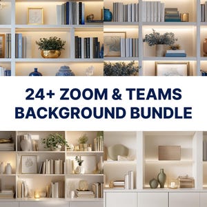 May include: A collection of white bookshelves filled with books, decorative vases, and framed artwork. The shelves are illuminated with warm lighting. The text "24+ ZOOM & TEAMS BACKGROUND BUNDLE" is displayed in navy blue.