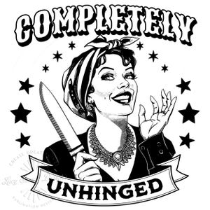 Completely Unhinged PNG, Trendy Vintage Retro Housewife Funny Sarcastic Sublimation Design Tee Shirt Mug Tote png , Png for Shirts, Mugs Etc