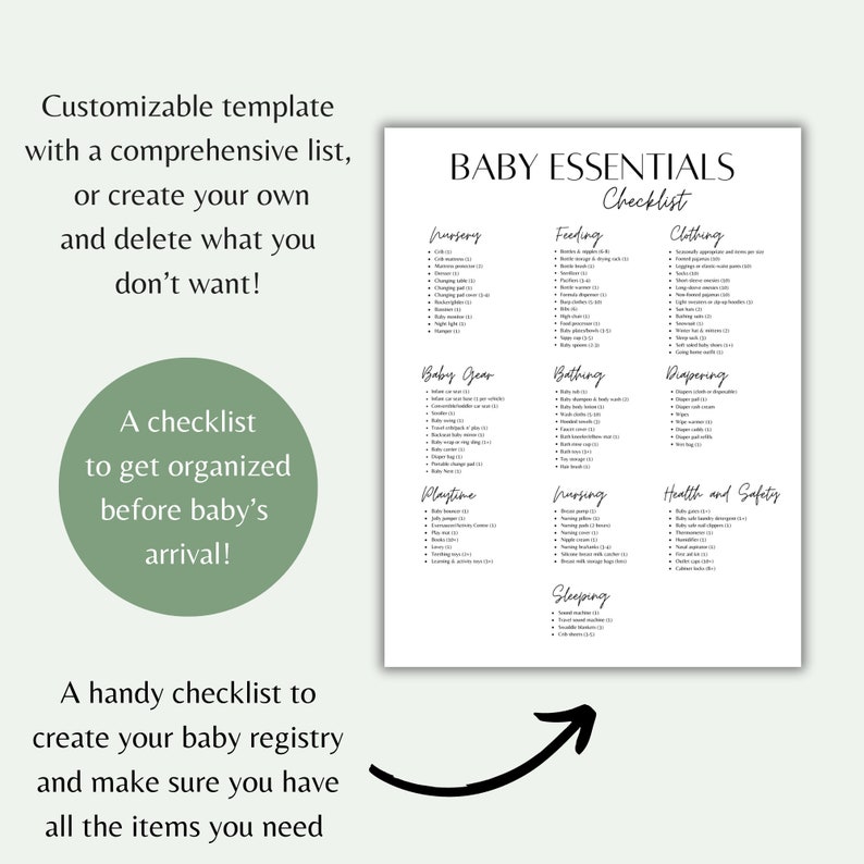 May include: A white printable checklist titled "BABY ESSENTIALS Checklist" with categories like "Nursery," "Feeding," and "Clothing." Text on the left side reads "Customizable template" and "A checklist to get organized before baby's arrival!"
