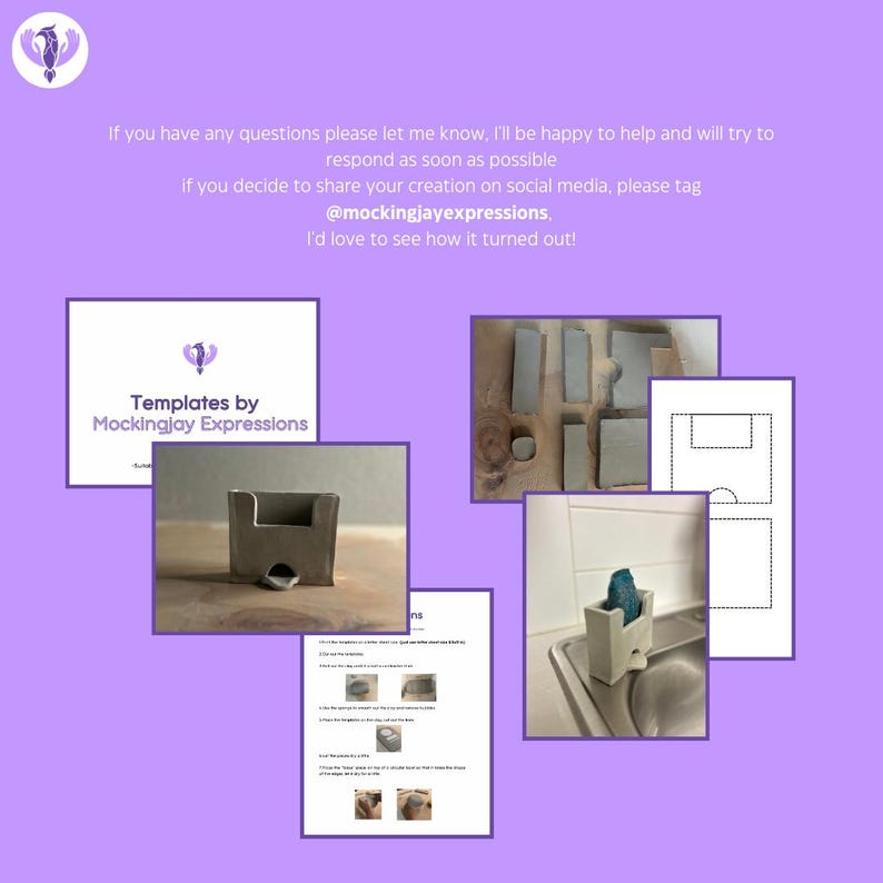 May include: A set of instructions for making a ceramic sponge holder. The instructions include images of the steps involved in making the holder. The instructions are titled "Templates by Mockingjay Expressions".