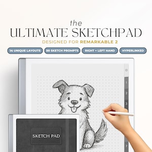 May include: The Ultimate Sketchpad designed for Remarkable 2. The image shows a digital sketchpad with a drawing of a dog. The sketchpad has 14 unique layouts, 50 sketch prompts, and is hyperlinked. The text "Sketch Pad" is visible on a smaller pad.