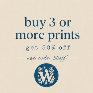 May include: A beige graphic featuring dark blue text that reads: buy 3 or more prints, get 50% off, use code '50off'. Below the text is a dark blue circular logo containing a large white letter W surrounded by small white floral illustrations.