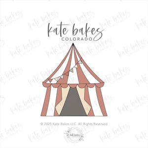 May include: A circus tent cookie cutter with a red and white striped roof, a gray entrance, and a string of colorful pennant flags. The text "Kate Bakes Colorado" is above the tent.