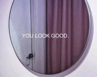 You Look Good Mirror Decal, Cute Decals, Motivation, Inspiration, Affirmations, Gifts for Her, Home Decor, Bathroom Decor, Birthday Gifts