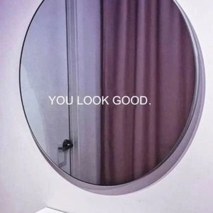 Naklejka na lustro You Look Good, śliczne naklejki, motywacja, inspiracja, afirmacje, prezenty dla niej, wystrój domu, wystrój łazienki, prezenty urodzinowe