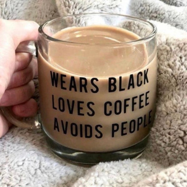 Wears Black, Loves Coffee, Avoids People Coffee Mug, Glass Mug, Tumbler Cup, Funny Mugs, Anti Social, Birthday, Valentines, Christmas Gifts