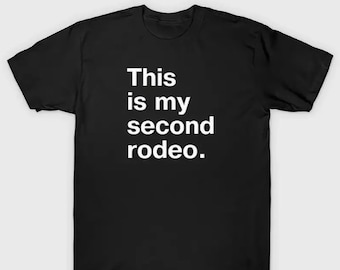 This is My Second Rodeo T-Shirt, Friends Gifts, Cute Tee, Birthday Gifts, Christmas, Gifts for Her, Comfort Colors, Funny Shirts, Cowboy