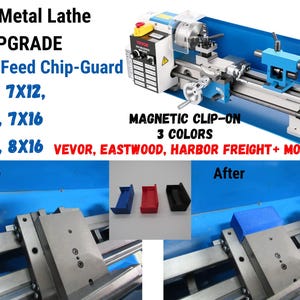 May include: A blue mini metal lathe with a chip guard upgrade. The upgrade is a magnetic clip-on chip guard that comes in three colors: blue, red, and black. The text on the image reads: "Mini-Metal Lathe Upgrade Cross-Feed Chip-Guard 7X10, 7X12, 7X14, 7X16 8X14, 8X16 VEVOR, EASTWOOD, HARBOR FREIGHT+ MORE MAGNETIC CLIP-ON 3 COLORS Before After"