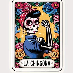 May include: A rectangular card featuring a stylized illustration of a woman with a skull face, wearing a blue top and a red bandana. The image is framed by colorful flowers and the text "LA CHINGONA".
