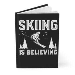 Fun &quot;Skiing Is Believing&quot; Hardcover Journal - Perfect for Ski Lovers, Hardcover Notebook, Gift for Skiers