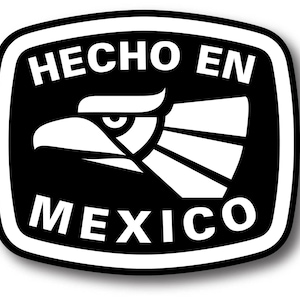 May include: A black and white sticker featuring the words "HECHO EN MEXICO" and an eagle head design. The image is framed by a black border and set against a white background.