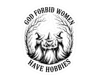 Fun and Witchy "God Forbid Women Have Hobbies" Vinyl Decal Sticker Bumper Sticker