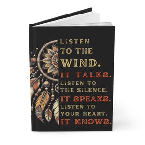 May include: A black journal with the text "LISTEN TO THE WIND. IT TALKS. LISTEN TO THE SILENCE. IT SPEAKS. LISTEN TO YOUR HEART. IT KNOWS." A dreamcatcher design is on the left side of the journal.