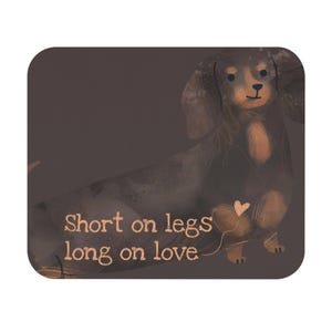 Fun Mouse Pad (Rectangle) With Dachshund Art and &quot;Short on Legs, Long on Love.&quot;
