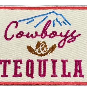 May include: Embroidered patch with a cream background and a red border. The patch features the words "Cowboys & Tequila" in a stylized font, along with a brown cowboy hat and a blue mountain range design.