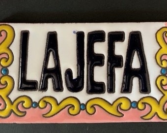 Ceramic Tile with “La Jefa” (Lady Boss)