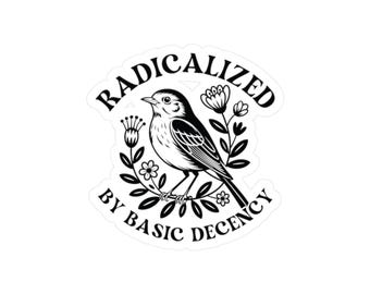 Calcomanía de vinilo troquelada con la frase "Radicalizados por la decencia básica".