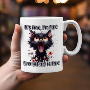 It&#39;s Fine Cat Mug, I&#39;m Fine, Everything Is Fine, Funny Cat Mug, Gift for Mom Dad, Colleagues Present, Cat Mom, Cat Lovers, Gifts For Her