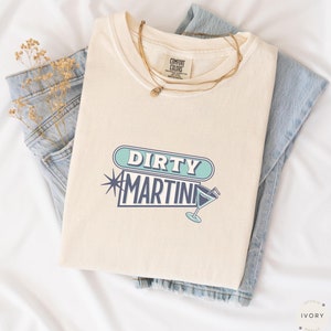 Dirty Martini Shirt, Retro Cocktail Sign Comfort Colors Tee, Vintage Inspired Martini T-Shirt, Tini Time Bach Social TShirt, Extra Dirty