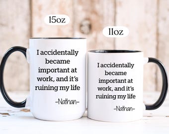 Funny work mugs Personalized, Accidentally Became Important at Work, Funny mugs for Coworker, Sarcastic Mugs, Office Humor Coffee Cup