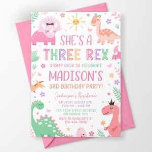 May include: A white birthday party invitation card with pink, green, and orange dinosaur illustrations, flowers, and a sun. The text reads: SHE'S A THREE REX, STOMP OVER TO CELEBRATE MADISON'S 3RD BIRTHDAY PARTY, Johnson's Residence, August 27th, 2-4 PM.