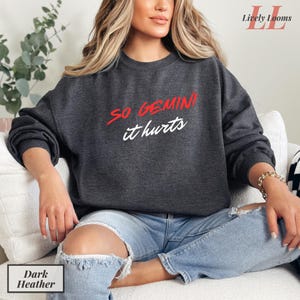 So Gemini it hurts sweatshirt Astrology shirt Gemini birthday gift May June Birthday Valentine present Astrology gift Horoscope gift
