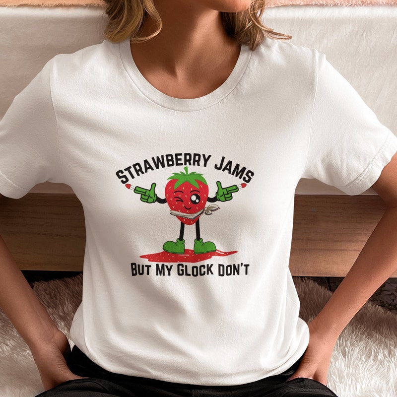Strawberry Jams But My Glock Don't T Shirt