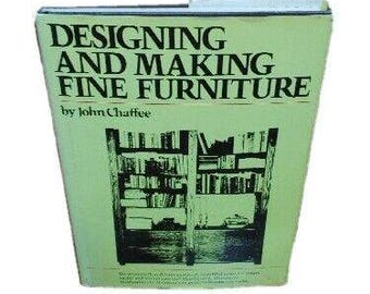 Designing And Making Fine Furniture By John Chaffee - Hardcover
