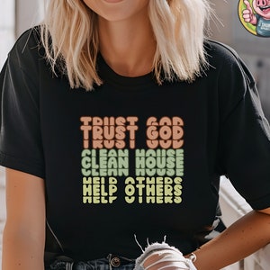 Trust God, Clean House Shirt, AA T-Shirts, Alcoholics Anonymous Shirt, Sobriety Gifts, Recovery Shirts, Gifts for Sponsee Sponsor, Sober Tee