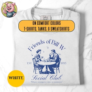 AA Friend of Bill W Comfort Colors® Shirt, Alcoholics Anonymous Tees, Sober Gift Ideas, Recovery Sweatshirts, Sobriety Tank Tops