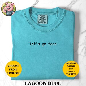 Comfort Colors Let&#39;s Go Taco Tee: Anti-Trump Political Humor Shirt