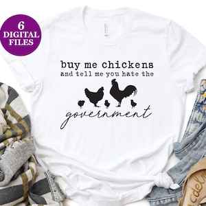 Buy Me Chickens and Tell Me You Hate the Government Digital File // SVG // Cricut // Anti-Government // Chickens // Election Year // Humor