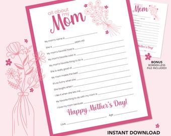 May include: Printable Mother's Day questionnaire with a pink floral design. The questionnaire asks questions about the person's mom, such as her favorite food, color, and things she is good at. The text "Happy Mother's Day!" is at the bottom of the page.