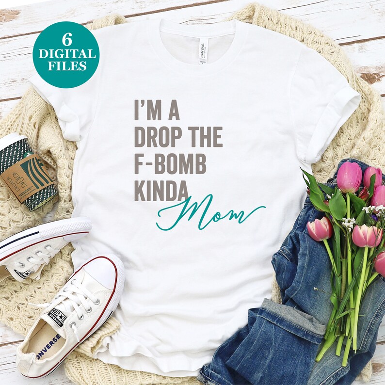 I'm A Drop the F-bomb Kinda Mom // SVG // Digital File // Cricut ...