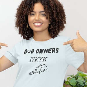 Dog Owners IYKYK Funny Unisex Tee | If You Know You Know Dog Owners Graphic Tee | Dog Parents IYKYK T-Shirt | Cute Gift Tees For Dog Owners, funny dog shirts, funny dog puns, funny tshirts for dog lovers