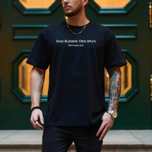 Christian Dad T-Shirt, Dad Raising Disciples Tee, Proverbs 22:6 Shirt, Dad Gift, Family Top, Christian Gift, Minimalist Dad Shirt