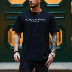 Christian Dad T-Shirt, Dad Raising Disciples Tee, Proverbs 22:6 Shirt, Dad Gift, Family Top, Christian Gift, Minimalist Dad Shirt, Family