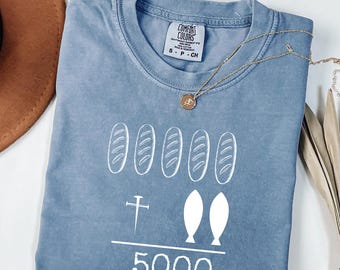 Five Loaves, Jesus Feeds 5000, FaithShirt, Christian Comfort Color® T Shirt, Jesus Fish, Inspirational Shirt, Jesus Bible Verse Tee, Faith