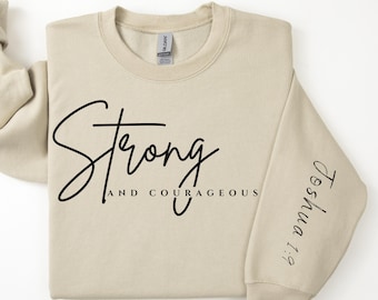 Strong And Courageous Joshua 1:9 Sweatshirt, Inspirational Sweater, Jesus Is King Shirt, Christian Sweatshirt Bible Verse Top