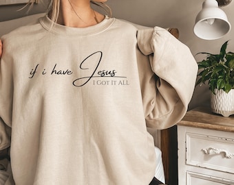 Jesus i got it all, Church Merch, Bible Verse Crewneck, Faith Shirt, Religious Gift, Jesus Sweatshirt, Inspirational Sweater