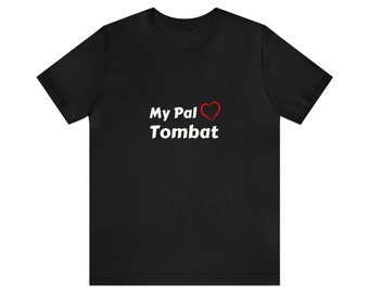 My Pal Tombat, T Shirt, Unisex T Shirt, Gaming T Shirt, Gifts for Gamer, Gifts, pal